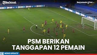 Terkait Heboh 12 Pemain PSM Masuk ke Lapangan Melawan Barito Putera, Simak Jawaban Manajemen