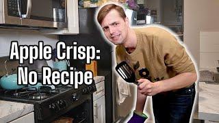 Nick Smith makes Apple Crisp with No Recipe