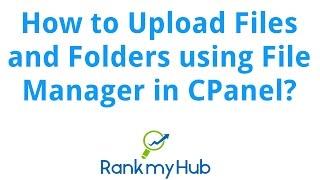 How to upload files and folders in file manager using cpanel