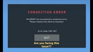 Valorant Van 1067 connection Error fix.