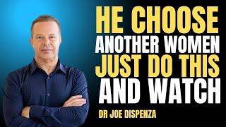 HE CHOOSE ANOTHER WOMAN JUST DO THIS AND WATCH ||DR.JOE DISPENZA ||BEST MOTIVATION SPEECH