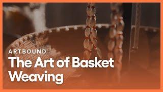 The Art of Basket Weaving | Artbound | Season 9, Episode 8 | KCET