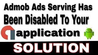 Admob Ads Serving has been disabled to your application Solution