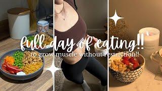 FULL DAY OF EATS | to build muscle without the restriction!!