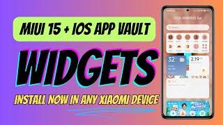 Install MIUI 15 + iOS App Vault with New Widgets in any Xiaomi Device