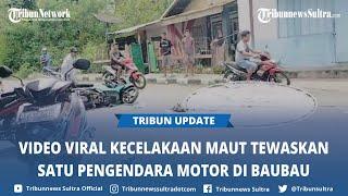 Video Viral Kecelakaan Maut Tewaskan Satu Pengendara Motor di Wangkanapi Baubau Sulawesi Tenggara