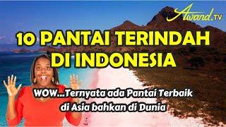 10 Pantai Terindah di Indonesia | Wow...ada Pantai Terbaik di Asia Bahkan di Dunia