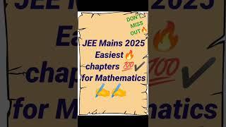 Jee Mains 2025 Easiest Chapters️ for Mathematics ️️||#jeemains #jeeadvance