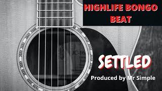 HIGHLIFE BONGO BEAT INSTRUMENTAL [OWERRI BONGO INSTRUMENTAL]  '' SETTLED'' 2022 Prod  by Simple