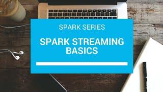 Spark Streaming Basics | Spark Tutorial