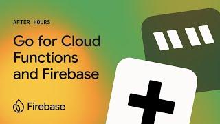 Firebase After Hours #1: Go for Cloud Functions and #Firebase