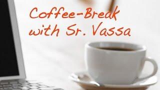 Coffee Break with Sr. Vassa 1: God gives me the freedom to be wrong