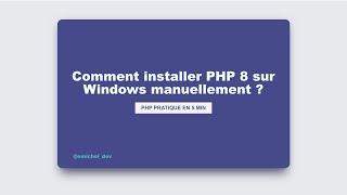 Comment installer PHP 8 sur Windows 10 manuellement?