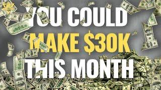 How to make $30k per month RIGHT NOW