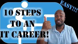 10 Easy Steps To an  IT Career | Start Over In Tech