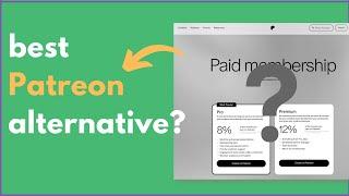 Best Patreon alternative (better UX, More Features)