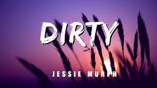 FULL VERSION - DIRTY - JESSIE MURPH ( I got No Mercy)