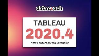 Tableau 2020.4: How to use the new date extension feature