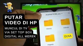 Cara Koneksi Hp Ke TV Dengan Fitur DLNA set top box Digital All Merek