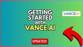 How To Get Started with Vance AI