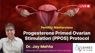 Fertility Masterclass 35 - Progesterone Primed Ovarian Stimulation (PPOS) Protocol