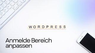 Wordpress Anmelde Bereich anpassen (wp-admin ändern)