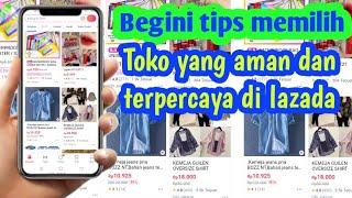 Tips memilih toko terpercaya sebelum membeli barang di lazada