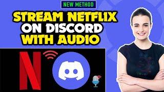 How to stream netflix on discord with audio 2024 | Full Guide