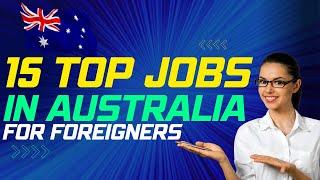 15 Top High in Demand Jobs in Australia For Foreigners 2022 