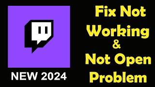 How To Fix Twitch App Not Working | Twitch Not Open Problem | PSA 24