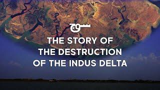 The Story Of The Destruction Of The Indus Delta | Soch Videos