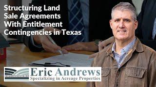 Eric Andrews Structures Land Sales Agreements w/ Entitlement Contingencies in Texas