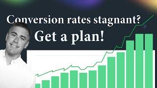 Conversion rates stagnant? Get a plan!