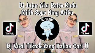 DJ JUJUR AKU RA ISO KUDU MILIH SOPO NENG ATIKU |DJ RAISO NGAPUSI MENGKANE BY MOCIL FVNKY  !!