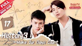 History3：Make Our Days Count【INDO SUB】EP17 | SojaTV Indonesia