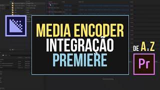 Domine o  "MEDIA ENCODER" e sua "INTEGRAÇÃO" com "PREMIERE" - Media Encoder de "A a Z"