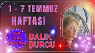 Balık Burcu  1- 7 TEMMUZ  Haftalık Burç Yorumları#astroloji #burçlar