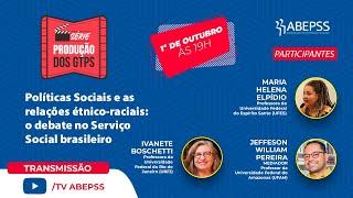 Produção GTPS│Políticas Sociais e as relações étnico-raciais: o debate no Serviço Social brasileiro