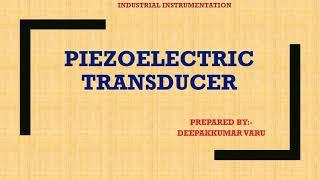 Principle and Working of Piezoelectric Transducer By. Deepak Varu