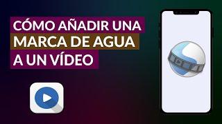 Como Añadir o Poner una Marca de Agua a un Video Fácilmente