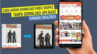 Cara Cepat dan Simpel Download Video Shopee Dengan Mudah Tanpa Install Aplikasi Terbaru 2024/2025