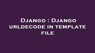 Django : Django urldecode in template file