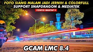 GCAM TERBAIK  GCAM LMC 8.4 CONFIG MANTAP 2 | ANDROID 10 - 14