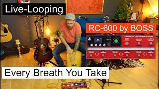 Every Breath You Take - Livelooping - RC-600 by Boss