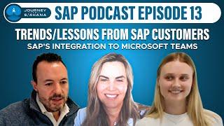 SAP Podcast Ep13: Trends and Lessons from SAP Customers, SAP's Integration to Microsoft Teams