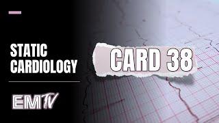 Static Cardiology: CARD 38