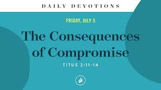 The Consequences of Compromise – Daily Devotional