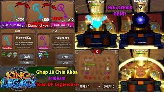 KING LEGACY UPDATE 6 | Dùng Hơn 20k GEM Chế Tạo 10 Key Mới Iridium Cực Khó Mở Ra Toàn DF Legendary?