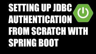 JDBC AUTHENTICATION FROM SCRATCH WITH SPRING BOOT