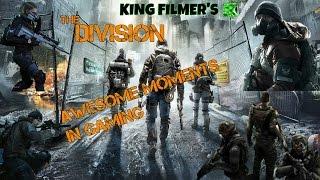 KING FILMER'S AWESOME GAMING MOMENTS THE DIVISION PART 1